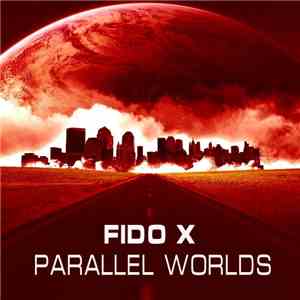 Fido X - Parallel Worlds FLAC