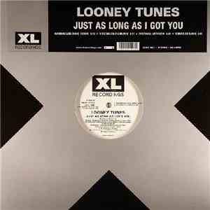Looney Tunes - Just As Long As I Got You FLAC