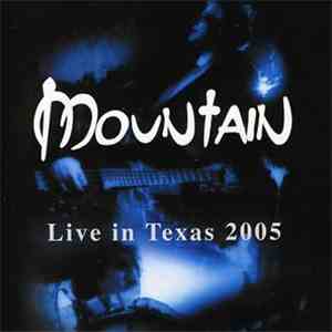 Mountain - Live In Texas 2005 FLAC