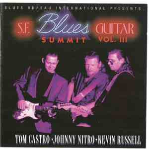 Tom Castro, Johnny Nitro, Kevin Russell - S.F. Blues Guitar Summit Vol. III FLAC