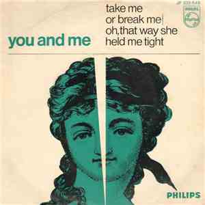 You And Me  - Take Me Or Break Me / Oh, That Way She Held Me Tight FLAC