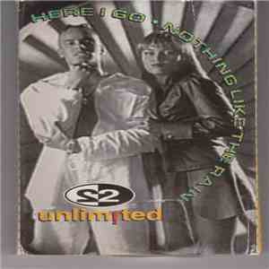 2 Unlimited - Here I Go / Nothing Like The Rain FLAC