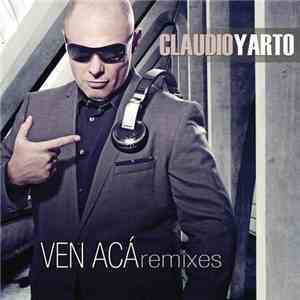 Claudio Yarto - Ven Acá (Remixes) FLAC