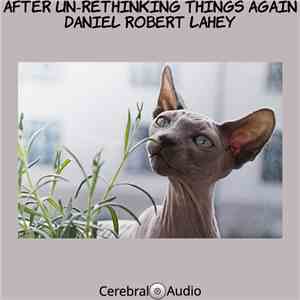 Daniel Robert Lahey - After Un-Rethinking Things Again FLAC