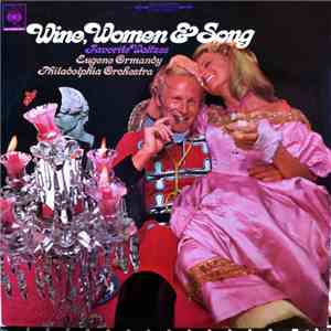 Eugene Ormandy, Philadelphia Orchestra - Wine, Women & Song - Favorite Waltzes FLAC