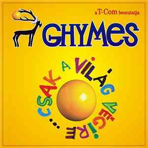Ghymes - Csak A Világ Végire... FLAC