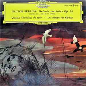 Hector Berlioz - Orquesta Filarmónica de Berlín • Herbert von Karajan - Sinfonía Fantástica Op. 14 (Episodio De La Vida De Um Artista) FLAC