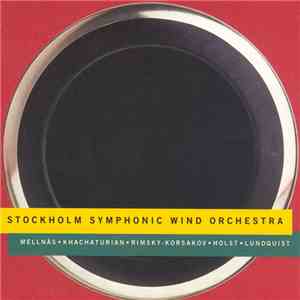 Stockholm Symphonic Wind Orchestra / Mellnäs, Khatchaturian, Rimsky-Korsakov, Holst, Lundquist - Stockholm Symphonic Wind Orchestra FLAC