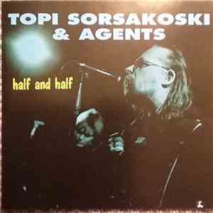 Topi Sorsakoski & Agents - Half And Half FLAC