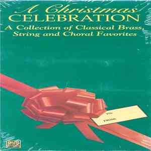 Various - A Christmas Celebration: A Collection Of Classical Brass. String And Choral Favorites FLAC