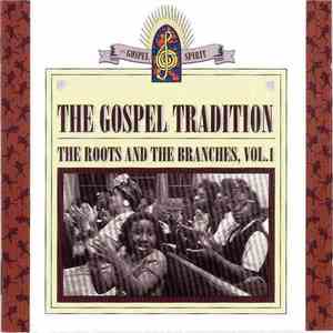 Various - The Gospel Tradition: The Roots And The Branches, Vol.1 FLAC