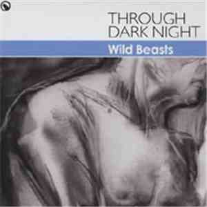 Wild Beasts - Through Dark Night FLAC