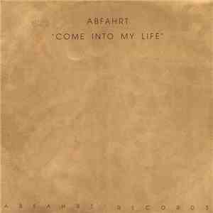 Abfahrt - Come Into My Life FLAC