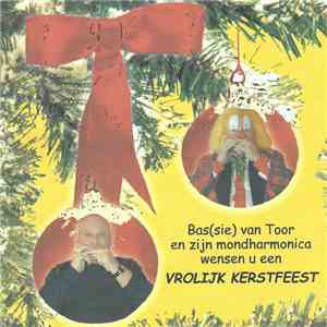 Bas(sie) van Toor - Bas(sie) van Toor En Zijn Mondharmonica Wensen U Een Vrolijk Kerstfeest FLAC