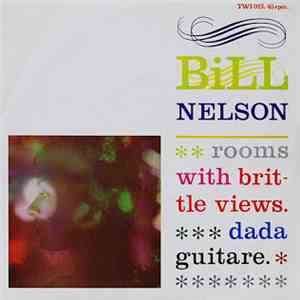 Bill Nelson - Rooms With Brittle Views FLAC