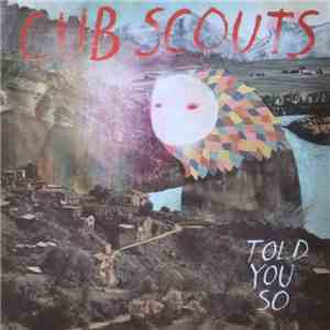 Cub Scouts - Told You So FLAC