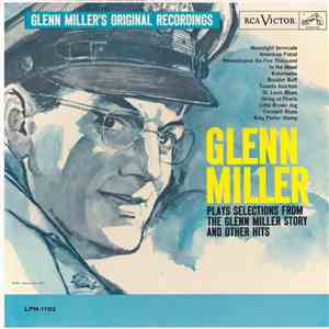 Glenn Miller And His Orchestra - Glenn Miller Plays Selections From "The Glenn Miller Story" And Other Hits FLAC