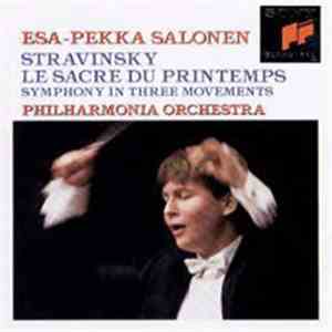 Igor Stravinsky, Philharmonia Orchestra, Esa-Pekka Salonen - The Rite Of Spring/Symphony In Three Movements FLAC