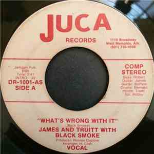 James And Truitt With Black Smoke  / White Lightnin'  With Black Smoke  - What's Wrong With It FLAC