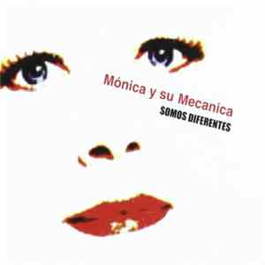 Mónica Y Su Mecanica - Somos Diferentes FLAC