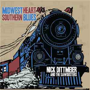 Nick Dittmeier and the Sawdusters - Midwest Heart Southern Blues FLAC