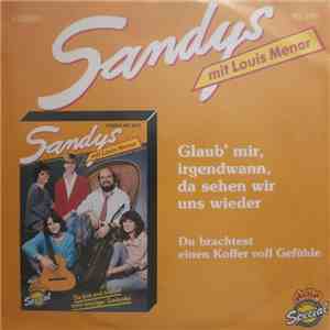 Sandys Mit Louis Menar - Glaub' Mir, Irgendwann, Da Sehen Wir Uns Wieder FLAC