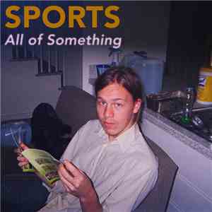 SPORTS  - All Of Something FLAC