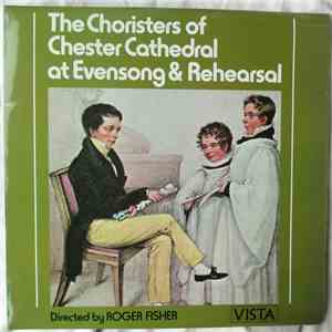 The Choristers of Chester Cathedral - The Choristers Of Chester Cathedral At Evensong And Rehearsal FLAC