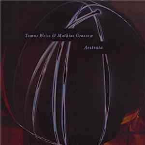 Tomas Weiss & Mathias Grassow - Aestrata FLAC