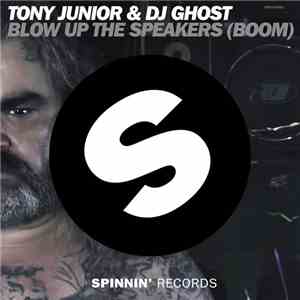 Tony Junior & DJ Ghost - Blow Up The Speakers (Boom) FLAC