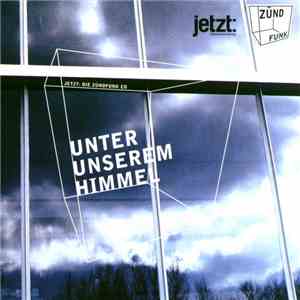 Various - Unter Unserem Himmel - Jetzt: Die Zündfunk CD FLAC