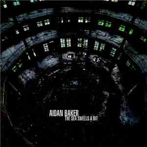 Aidan Baker - The Sea Swells A Bit FLAC