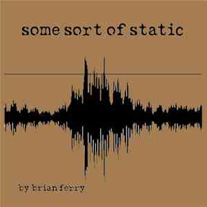 Brian Ferry - Some Sort Of Static FLAC
