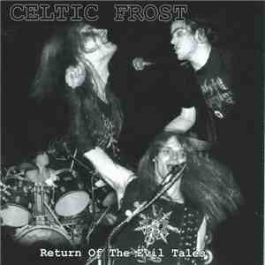 Celtic Frost - Return Of The Evil Tales FLAC