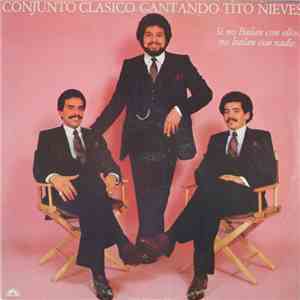 Conjunto Clasico ,Cantando Tito Nieves - Si No Bailan Con Ellos, No Bailan Con Nadie FLAC