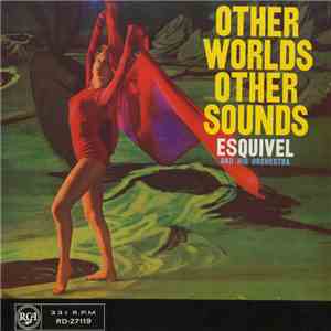 Esquivel And His Orchestra - Other Worlds Other Sounds FLAC