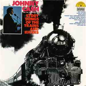 Johnny Cash & The Tennessee Two - Story Songs Of The Trains And Rivers FLAC