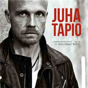 Juha Tapio - Sitkeä Sydän // Suurimmat Hitit FLAC