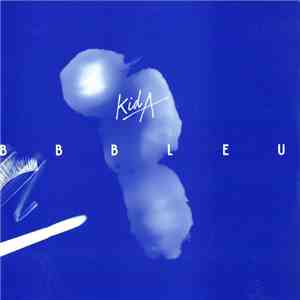 Kid A - Bb Bleu FLAC
