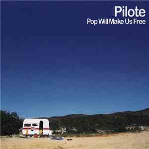 Pilote - Pop Will Make Us Free FLAC