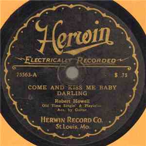 Robert Howell - Come And Kiss Me Baby Darling / Little Birdie FLAC