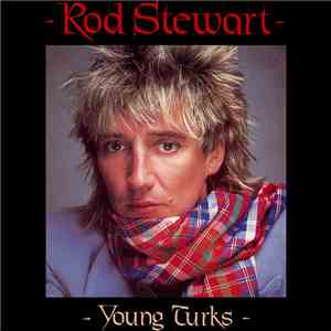 Rod Stewart - Young Turks FLAC