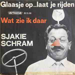 Sjakie Schram - Glaasje Op... Laat Je Rijden / Wat Zie Ik Daar FLAC