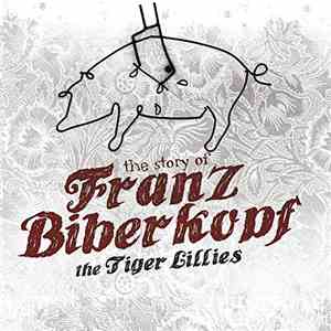 The Tiger Lillies - The Story of Franz Biberkopf FLAC