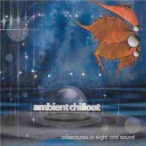 Various - Ambient Chillout: Adventures In Sight And Sound FLAC