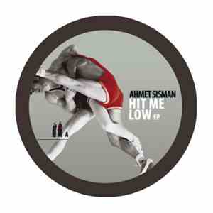 Ahmet Sisman - Hit Me Low EP FLAC