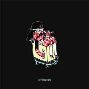 Astroid Boys - Bacon Dream FLAC