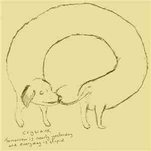 Crywank - Tomorrow Is Nearly Yesterday And Everyday Is Stupid FLAC