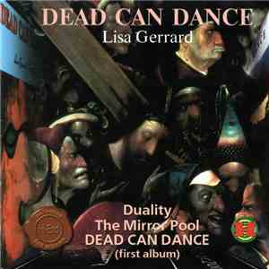 Dead Can Dance, Lisa Gerrard - 3 in 2 - Duality / The Mirror Pool / Dead Can Dance (First Album) FLAC