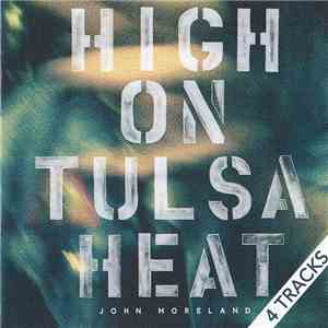 John Moreland - High On Tulsa Heat (Radio Sampler) FLAC